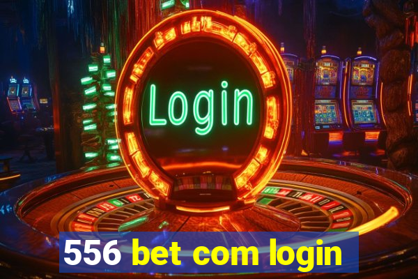 556 bet com login